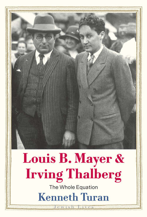 Book cover of Louis B. Mayer and Irving Thalberg: The Whole Equation (Jewish Lives)