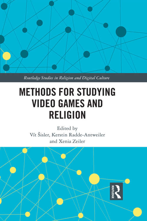 Book cover of Methods for Studying Video Games and Religion (Routledge Studies in Religion and Digital Culture)