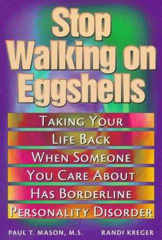 Book cover of Stop Walking on Eggshells: Taking Your Life Back When Someone You Care about Has Borderline Personality Disorder