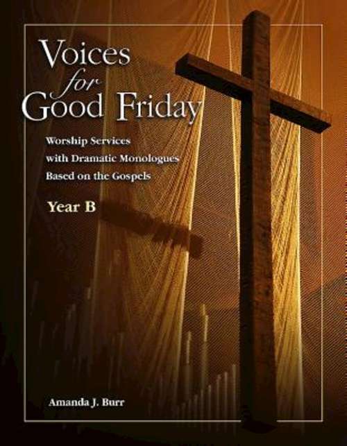 Book cover of Voices for Good Friday - eBook [ePub]: Worship Services with Dramatic Monologues Based on the Gospels - Year B