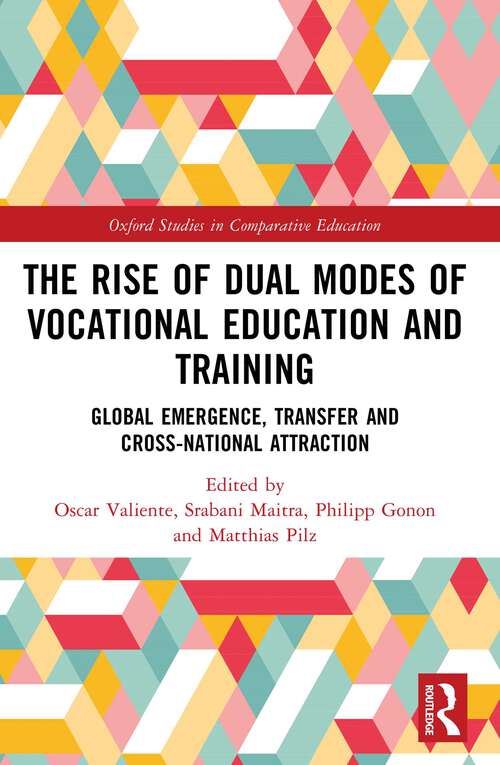 Book cover of The Rise of Dual Modes of Vocational Education and Training: Global Emergence, Transfer and Cross-National Attraction (1) (Oxford Studies in Comparative Education)