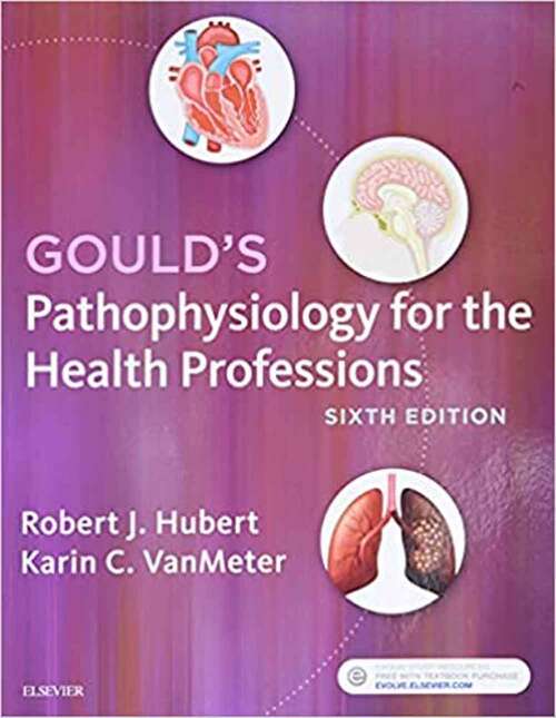 Book cover of Gould's Pathophysiology For The Health Professions (Sixth Edition)