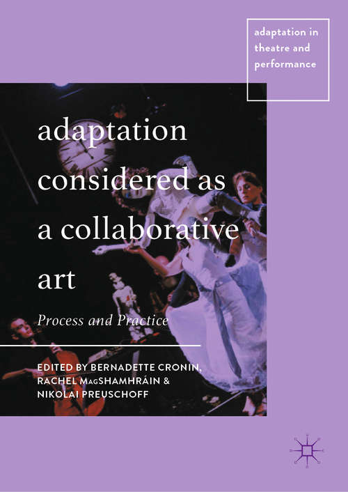 Book cover of Adaptation Considered as a Collaborative Art: Process and Practice (1st ed. 2020) (Adaptation in Theatre and Performance)