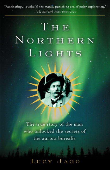 Book cover of The Northern Lights: The True Story Of The Man Who Unlocked the Secrets of the Aurora Borealis