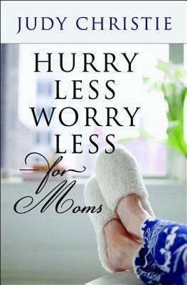 Book cover of Hurry Less, Worry Less for Moms