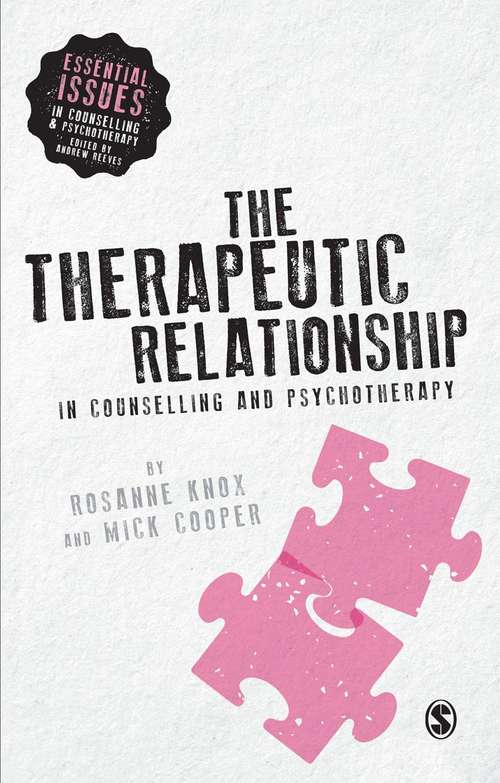 The Therapeutic Relationship in Counselling and Psychotherapy (Essential Issues in Counselling and Psychotherapy - Andrew Reeves)