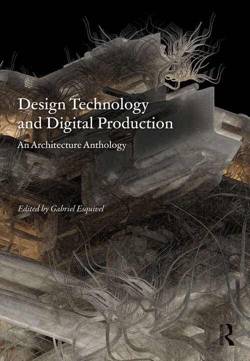 Book cover of Design Technology and Digital Production: An Architecture Anthology