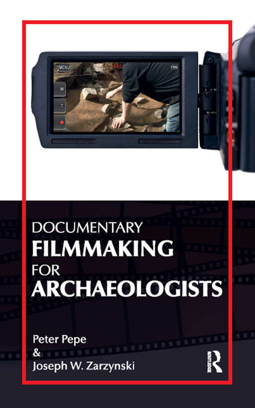 Documentary Filmmaking for Archaeologists