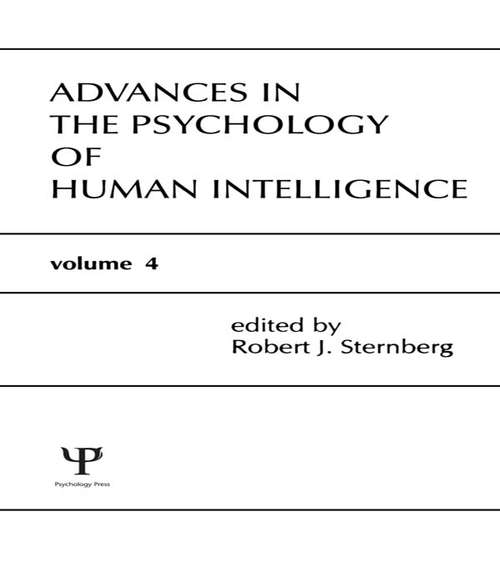 Advances in the Psychology of Human Intelligence: Volume 4