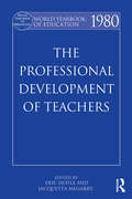 World Yearbook of Education 1980: The Professional Development of Teachers (World Yearbook of Education)