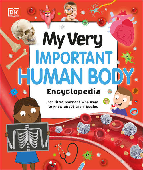 Book cover of My Very Important Human Body Encyclopedia: For Little Learners Who Want to Know About Their Bodies (My Very Important Encyclopedias)