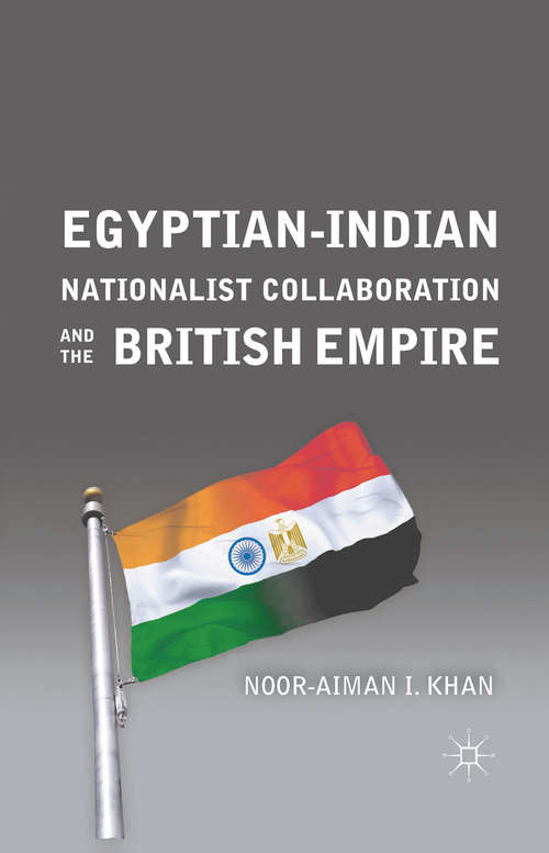 Book cover of Egyptian-Indian Nationalist Collaboration and the British Empire