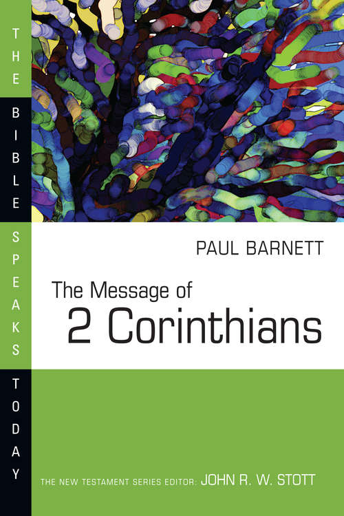 The Message of 2 Corinthians: Power In Weakness (The Bible Speaks Today Series #Vol. 2)