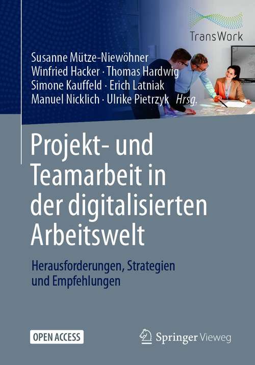 Projekt- und Teamarbeit in der digitalisierten Arbeitswelt: Herausforderungen, Strategien und Empfehlungen