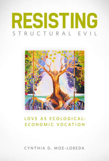 Book cover of Resisting Structural Evil: Love as Ecological-Economic Vocation