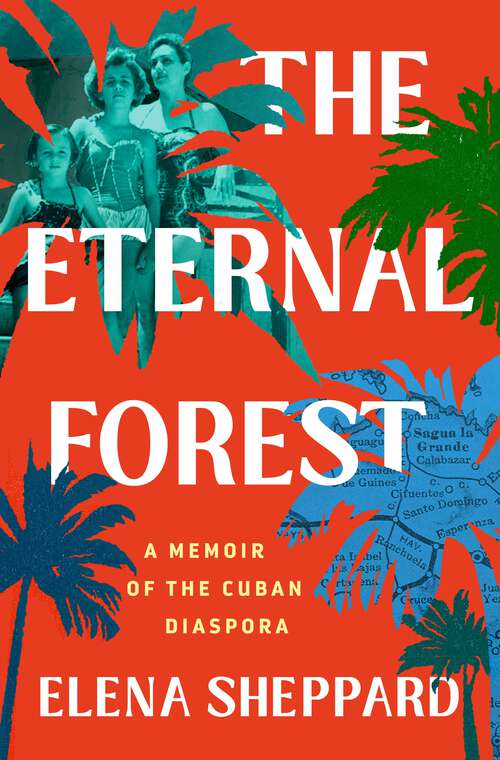 Book cover of The Eternal Forest: A Memoir of the Cuban Diaspora