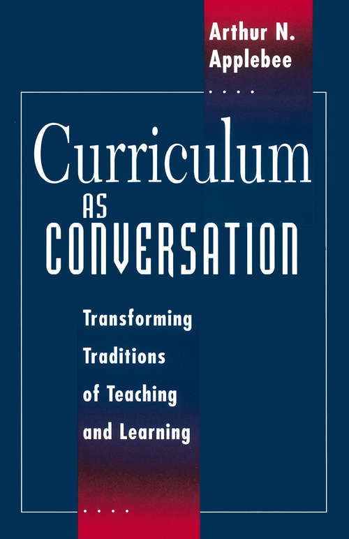 Curriculum as Conversation: Transforming Traditions of Teaching and Learning