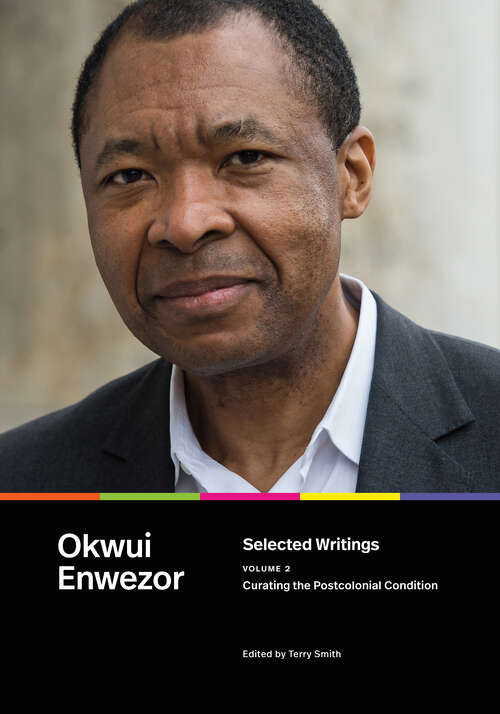 Book cover of Selected Writings, Volume 2: Curating the Postcolonial Condition, Volume 2