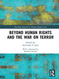 Beyond Human Rights and the War on Terror (Routledge Research in Human Rights Law)