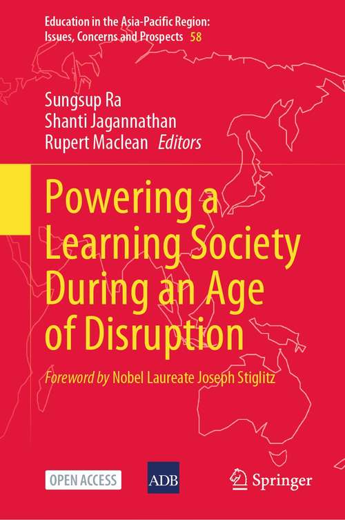 Powering a Learning Society During an Age of Disruption (Education in the Asia-Pacific Region: Issues, Concerns and Prospects #58)