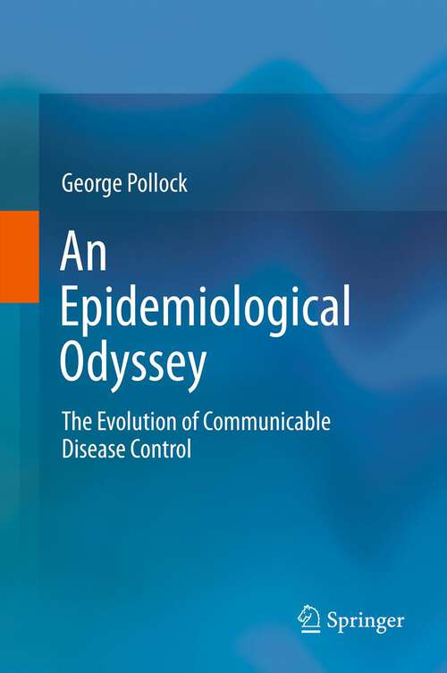 Book cover of An Epidemiological Odyssey: The Evolution of Communicable Disease Control