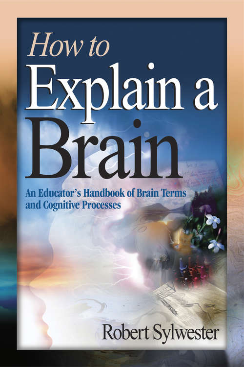 Book cover of How to Explain a Brain: An Educator's Handbook of Brain Terms and Cognitive Processes