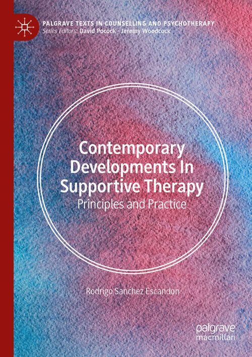 Book cover of Contemporary Developments in Supportive Therapy: Principles and Practice (Palgrave Texts in Counselling and Psychotherapy)