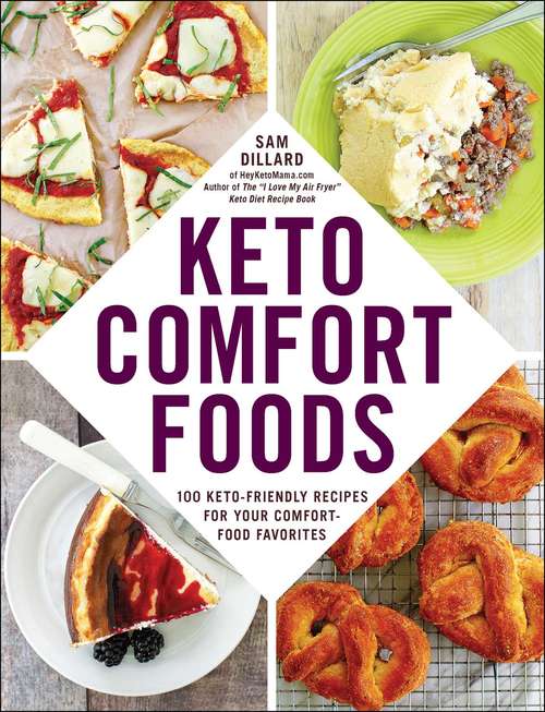 Book cover of Keto Comfort Foods: 100 Keto-Friendly Recipes for Your Comfort-Food Favorites