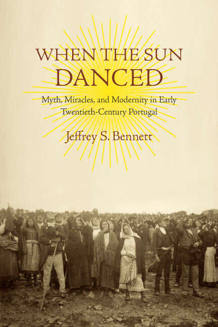 Book cover of When the Sun Danced: Myth, Miracles, and Modernity in Early Twentieth-Century Portugal (Studies in Religion and Culture)