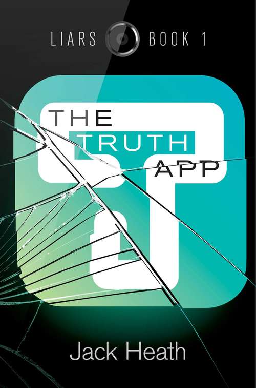 Book cover of The Truth App: The Truth App (Liars #1)