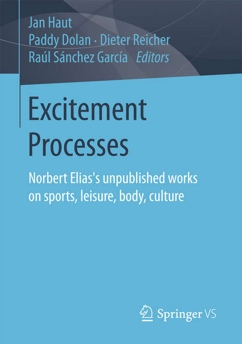 Excitement Processes: Norbert Elias's unpublished works on sports, leisure, body, culture