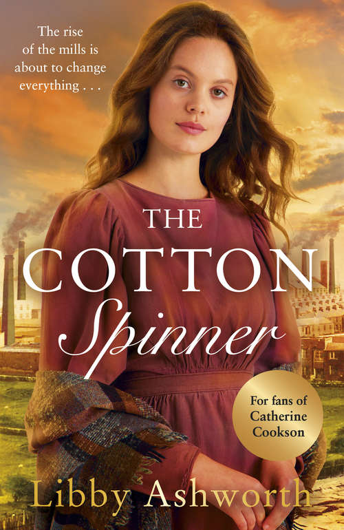 Book cover of The Cotton Spinner: An absolutely gripping historical saga (The Mill Town Lasses #1)
