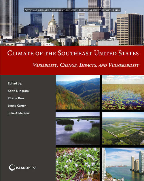 Climate of the Southeast United States: Variability, Change, Impacts, and Vulnerability (NCA Regional Input Reports)