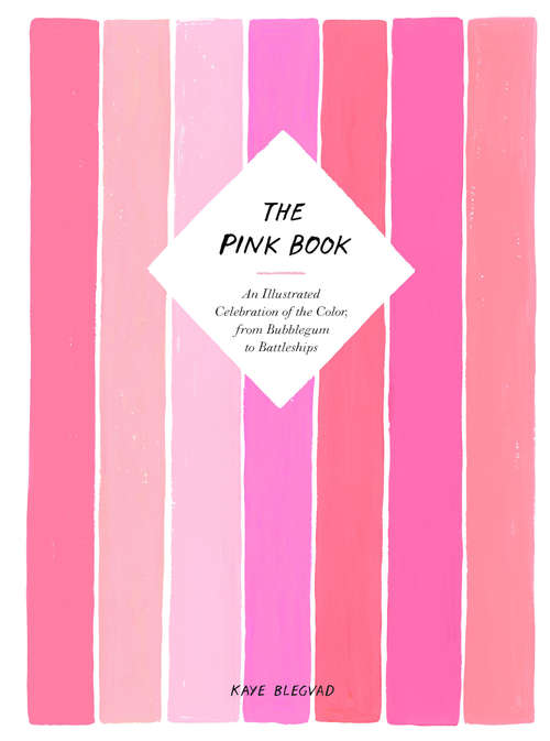 Book cover of The Pink Book: An Illustrated Celebration of the Color, from Bubblegum to Battleships