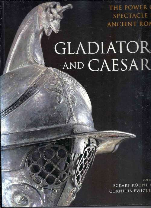 Book cover of Gladiators and Caesars: The Power of Spectacle in Ancient Rome