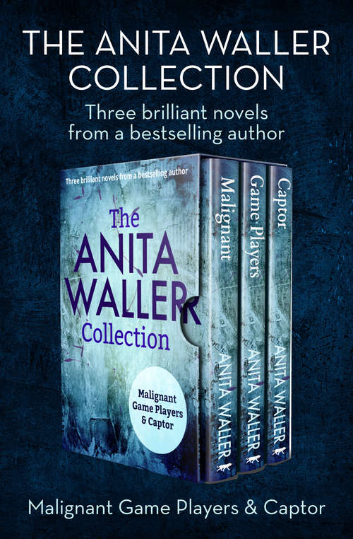 The Anita Waller Collection: Malignant, Game Players, and Captor