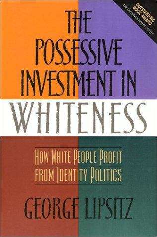 The Possessive Investment in Whiteness: How Whites Profit from Identity Politics