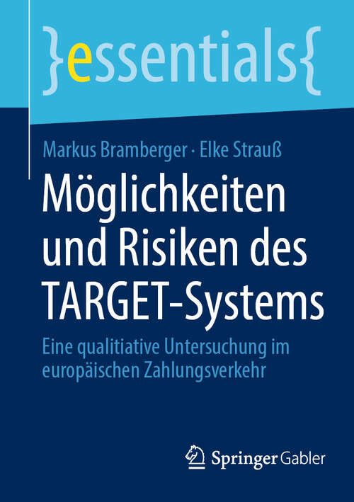 Book cover of Möglichkeiten und Risiken des TARGET-Systems: Eine qualitiative Untersuchung im europäischen Zahlungsverkehr (essentials)