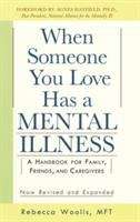 Book cover of When Someone You Love Has a Mental Illness: A Handbook for Family, Friends and Caregivers