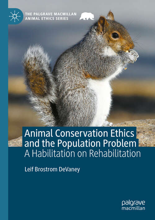 Book cover of Animal Conservation Ethics and the Population Problem: A Habilitation on Rehabilitation (The Palgrave Macmillan Animal Ethics Series)