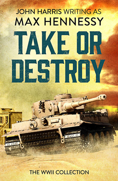 Book cover of Take or Destroy: The WWII Collection
