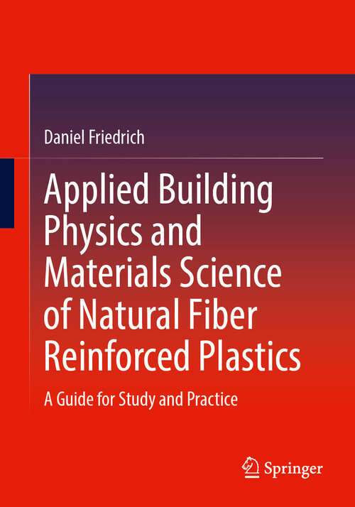 Book cover of Applied Building Physics and Materials Science of Natural Fiber Reinforced Plastics: A Guide for Study and Practice (2024)