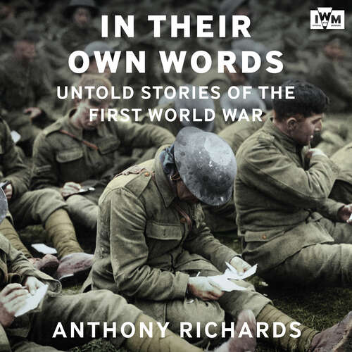 Book cover of In Their Own Words: Untold Stories of the First World War