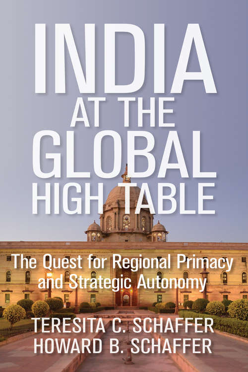 Book cover of India at the Global High Table: The Quest for Regional Primacy and Strategic Autonomy