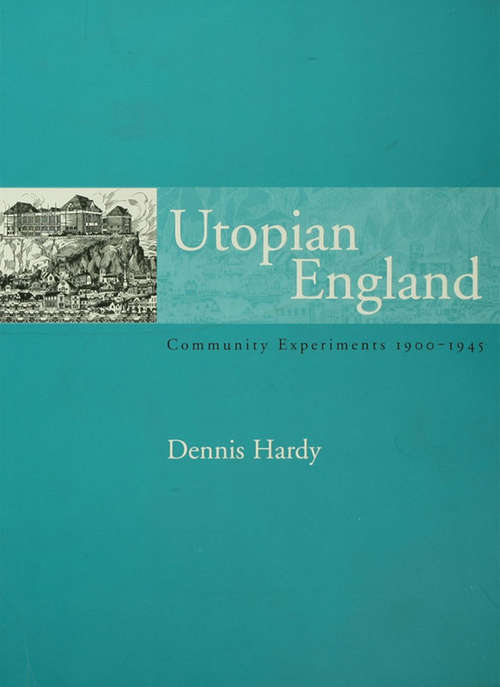 Book cover of Utopian England: Community Experiments 1900-1945 (Planning, History and Environment Series)