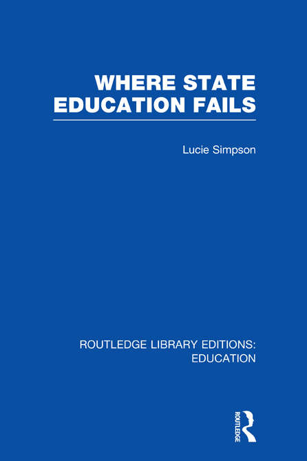 Book cover of Where State Education Fails (Routledge Library Editions: Education)