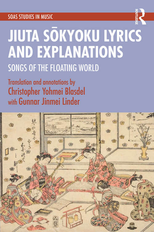 Book cover of Jiuta Sōkyoku Lyrics and Explanations: Songs of the Floating World (ISSN)