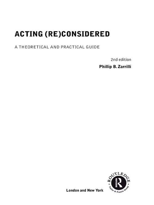 Book cover of Acting (Re)Considered (Re)Considered: A Theoretical and Practical Guide