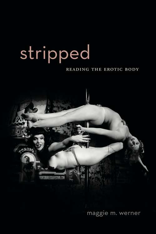 Book cover of Stripped: Reading the Erotic Body (RSA Series in Transdisciplinary Rhetoric)