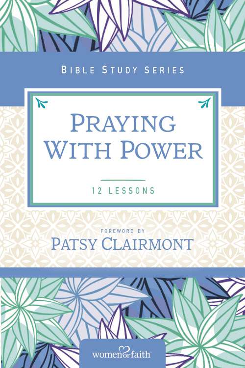 Book cover of Praying with Power (Women of Faith Study Guide Series)